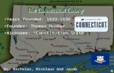 Years founded: 1633-1636 Founder: Thomas Hooker Nickname: “Constitution State” By: Nicholas, Nicklaus and Jacob.