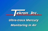 Ultra-trace Mercury Monitoring in Air. Company History Founded in 1989 to develop custom instrumentation for environmental analysis Founded in 1989 to.