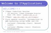 ITApps Induction for New Students (2010/11)1 Welcome to ITApplications WELCOME!!! ITApps Induction Session Ian Harrison: ITApps Programme Director Room: