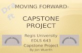 Regis University EDLS 643 Capstone Project By Jon Wuerth Draft.