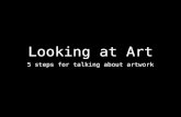 Looking at Art 5 steps for talking about artwork.