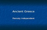 Ancient Greece Fiercely Independent. Major Wars Fought by Greeks The Trojan War The Trojan War The Persian Wars The Persian Wars Marathon Marathon Thermopylae.