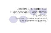 Lesson 3.4, page 410 Exponential & Logarithmic Equations Objective: To solve exponential and logarithmic equations.