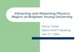 Attracting and Retaining Physics Majors at Brigham Young University Steve Turley Miami AAPT Meeting Jan 27, 2004.