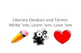 Literary Devices and Terms: Write ‘em, Learn ‘em, Love ‘em.
