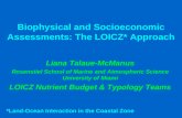 Biophysical and Socioeconomic Assessments: The LOICZ* Approach Liana Talaue-McManus Rosenstiel School of Marine and Atmospheric Science University of Miami.