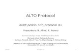 ALTO Protocol draft-penno-alto-protocol-03 Presenters: R. Alimi, R. Penno Current Design Team working on the draft: Richard Alimi, Reinaldo Penno, Stefano.