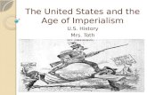 The United States and the Age of Imperialism U.S. History Mrs. Toth.
