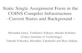 Static Single Assignment Form in the COINS Compiler Infrastructure - Current Status and Background - Masataka Sassa, Toshiharu Nakaya, Masaki Kohama (Tokyo.