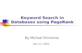 Keyword Search in Databases using PageRank By Michael Sirivianos April 11, 2003.