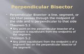 Perpendicular Bisector- a line, segment, or ray that passes through the midpoint of the side and is perpendicular to that side  Theorem 5.1  Any point.