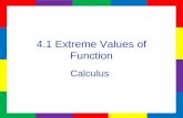 4.1 Extreme Values of Function Calculus. Extreme Values of a function are created when the function changes from increasing to decreasing or from decreasing.