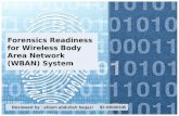 Forensics Readiness for Wireless Body Area Network (WBAN) System Reviewed by : ahlam abdullah baqazi ID:43580335.