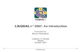 LibQUAL+ ® 2007: An Introduction LibQUAL+® Canada Ottawa October, 2007 Presented by: Bruce Thompson old.libqual.org.