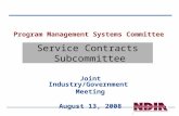 1 Program Management Systems Committee Joint Industry/Government Meeting August 13, 2008 Service Contracts Subcommittee.