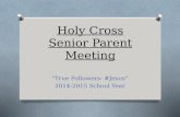 Holy Cross Senior Parent Meeting “True Followers- #Jesus” 2014-2015 School Year.