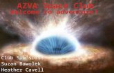 Club Sponsors: Suzan Bawolek Heather Cavell. What are we about? In Space club you will get to participate in a wide variety of activities exploring space.