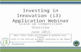 Investing in Innovation (i3) Application Webinar Scale-up Competition Overview June 2015 Note: These slides are intended as guidance only. Please refer.