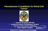 Percutaneous Cryoablation for Renal Cell Cancer Christos Georgiades MD PhD Assistant Professor of Radiology & Surgery Vascular & Interventional Radiology.