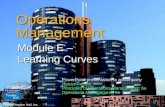 © 2006 Prentice Hall, Inc.E – 1 Operations Management Module E – Learning Curves © 2006 Prentice Hall, Inc. PowerPoint presentation to accompany Heizer/Render.