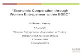 “Economic Cooperation through Women Entrepeneur within BSEC” Gülseren Onanç KAGİDER Women Entrepreneur Association of Turkey BSEC&Konrad Adenauer Stiftung.