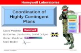 Honeywell Laboratories ~\coordinators\talks 1 Honeywell Laboratories Coordination of Highly Contingent Plans Organization Task Analysis Autonomy Coordination.