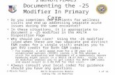 2 Minute Pearls AHLTA Disposition Module: Coding the -25 Modifier 1 of 12 2 MINUTE PEARLS Documenting the -25 Modifier In Primary Care Do you sometimes.