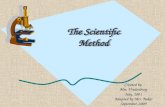 The Scientific Method Created by Mrs. Vredenburg July, 2001 Adapted by Mrs. Baker September, 2009.