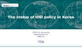 The status of OID policy in Korea 李昇宰 (Yi, Seung-Jai) (sjlee@nida.or.kr) 2008.2.21 TTA.