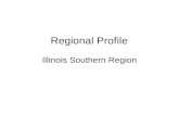 Regional Profile Illinois Southern Region. Northeast Northern Stateline Northwest East Central Central North Central West Central Southeastern Southwestern.