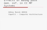 Effects of wrong path mem. ref. in CC MP Systems Gökay Burak AKKUŞ Cmpe 511 – Computer Architecture.