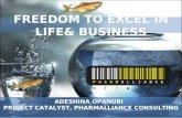 ADESHINA OPANUBI PROJECT CATALYST, PHARMALLIANCE CONSULTING FREEDOM TO EXCEL IN LIFE& BUSINESS.
