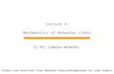 Lecture 4: Mathematics of Networks (Cont) CS 765: Complex Networks Slides are modified from Networks: Theory and Application by Lada Adamic.