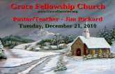 Grace Fellowship Church Pastor/Teacher - Jim Rickard Tuesday, December 21, 2010 .