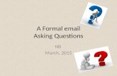 A Formal email Asking Questions NB March, 2015.
