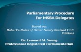 Based on: Robert’s Rules of Order Newly Revised (11 th Edition) Dr. Leonard M. Young Professional Registered Parliamentarian.