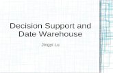 Decision Support and Date Warehouse Jingyi Lu. Outline Decision Support System OLAP vs. OLTP What is Date Warehouse? Dimensional Modeling Extract, Transform,