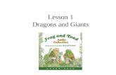 Lesson 1 Dragons and Giants. Puffing Breathing in short breaths Frog went leaping over rocks, and Toad came puffing up behind him.