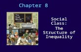 Chapter 8 Social Class: The Structure of Inequality.