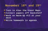 November 18 th and 19 th Turn in Alex the Great Maps Collect papers off bookshelf Work on Warm-Up #13 at your desk Write homework in agenda.