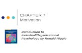 CHAPTER 7 Motivation Introduction to Industrial/Organizational Psychology by Ronald Riggio.