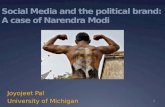 Social Media and the political brand: A case of Narendra Modi Joyojeet Pal University of Michigan 1.