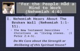 “For the People Had a Mind to Work” (Nehemiah 4:6) I. Nehemiah Hears About The Broken Wall (Nehemiah 1:1-11). The New Testament Describes Christians as.