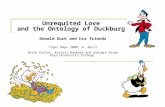 Unrequited Love and the Ontology of Duckburg Donald Duck and his friends Topic Maps 2008, 4. April Birte Fallet, Kjersti Haukaas and Asbjørn Risan Oslo.