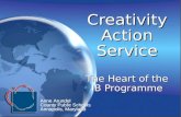 Creativity Action Service The Heart of the IB Programme e e Anne Arundel County Public Schools Annapolis, Maryland Anne Arundel County Public Schools Annapolis,