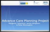 Advance Care Planning Project Margaret Colquhoun, Jackie Whigham & Peter McLoughlin.