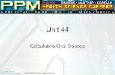 Unit 44 Calculating Oral Dosage. Interpreting Drug Labels Health care professionals must use extreme caution while preparing medications ordered by a.