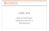 CPSC 372 John D. McGregor Module 3 Session 1 Architecture.