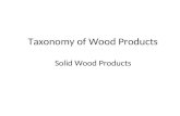 Taxonomy of Wood Products Solid Wood Products. WOOD Solid Wood Softwood Lumber Boards Dimension Lumber Timber Machine Stress Rated Glued Wood Finger Joined.