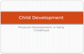Physical Development in Early Childhood Child Development.